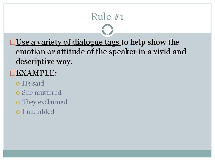 Rule #1 �Use a variety of dialogue tags to help show the emotion or