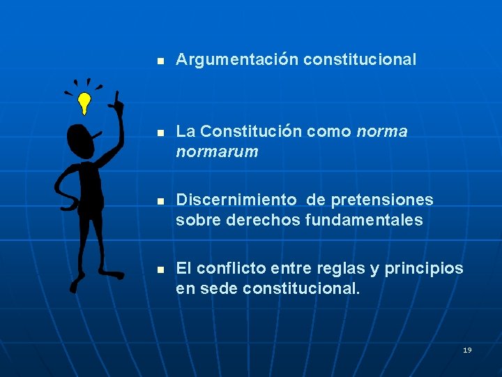 n n Argumentación constitucional La Constitución como normarum Discernimiento de pretensiones sobre derechos fundamentales