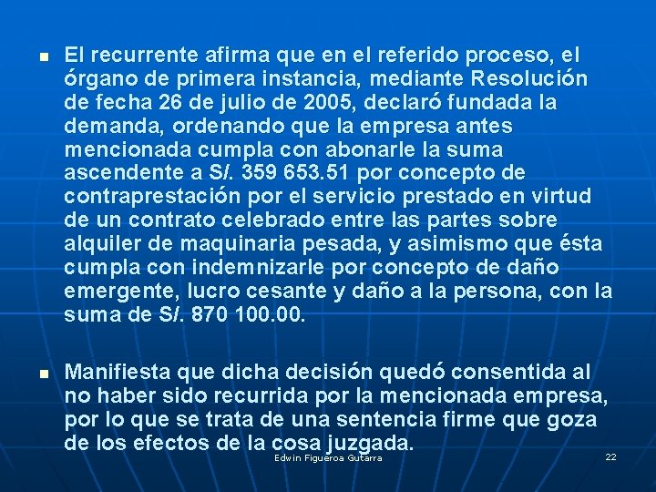 n n El recurrente afirma que en el referido proceso, el órgano de primera