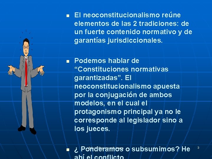 n n n El neoconstitucionalismo reúne elementos de las 2 tradiciones: de un fuerte