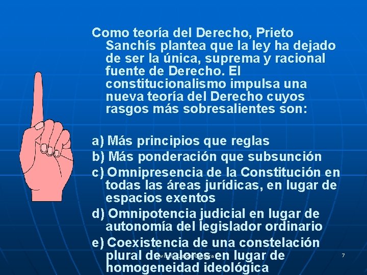 Como teoría del Derecho, Prieto Sanchís plantea que la ley ha dejado de ser