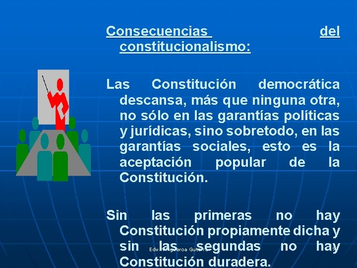 Consecuencias constitucionalismo: del Las Constitución democrática descansa, más que ninguna otra, no sólo en