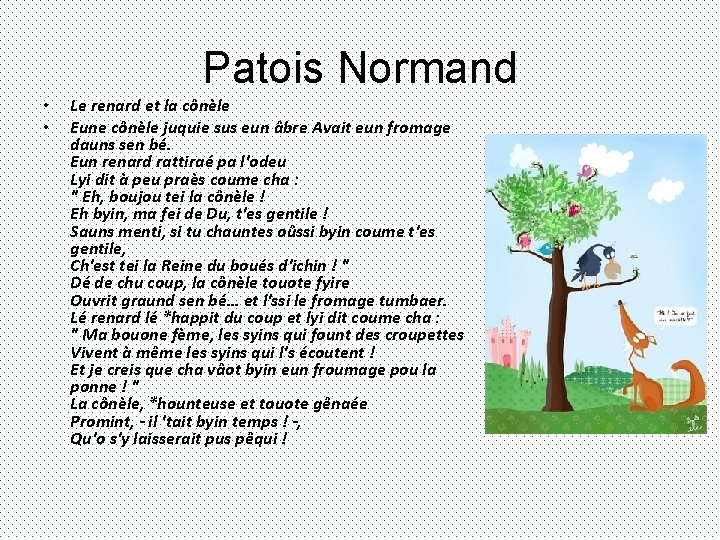 Patois Normand • • Le renard et la cônèle Eune cônèle juquie sus eun