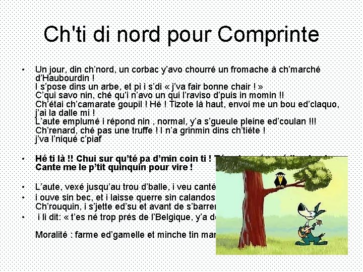 Ch'ti di nord pour Comprinte • Un jour, din ch’nord, un corbac y’avo chourré