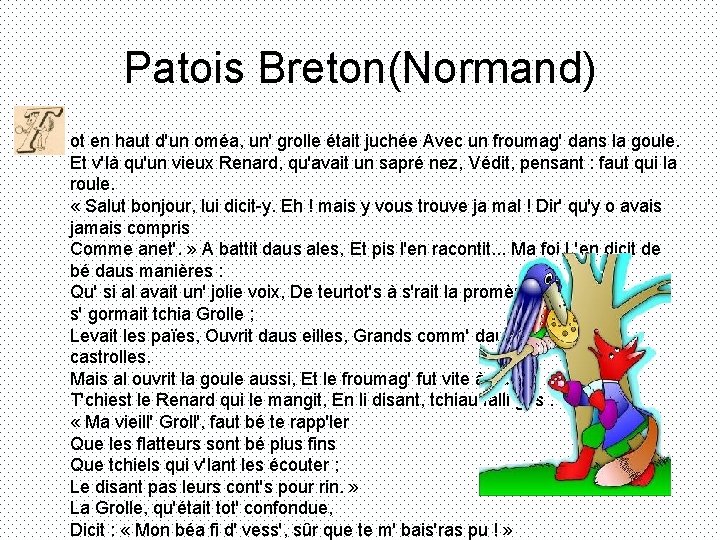 Patois Breton(Normand) • ot en haut d'un oméa, un' grolle était juchée Avec un