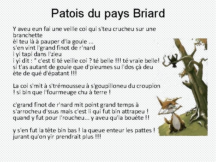 Patois du pays Briard Y aveu eun fai une veille coi qui s'teu crucheu