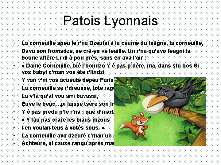 Patois Lyonnais • • • La corneuille apeu le r’na Dzeutsi à la ceume