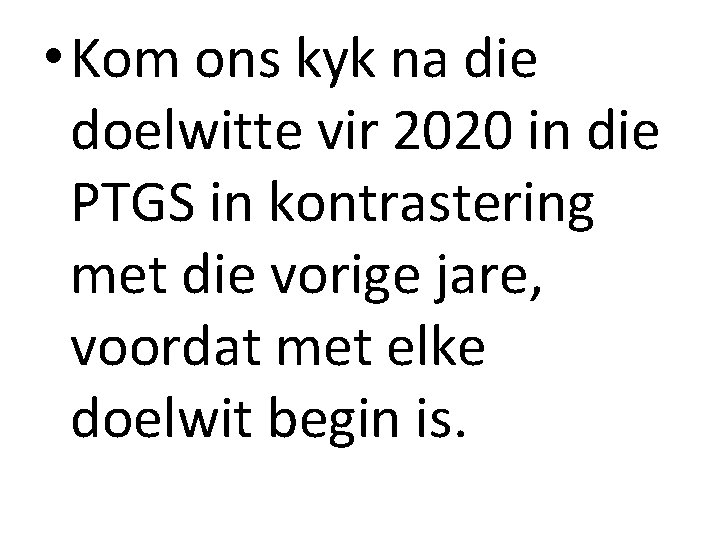  • Kom ons kyk na die doelwitte vir 2020 in die PTGS in