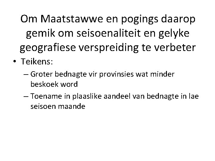 Om Maatstawwe en pogings daarop gemik om seisoenaliteit en gelyke geografiese verspreiding te verbeter