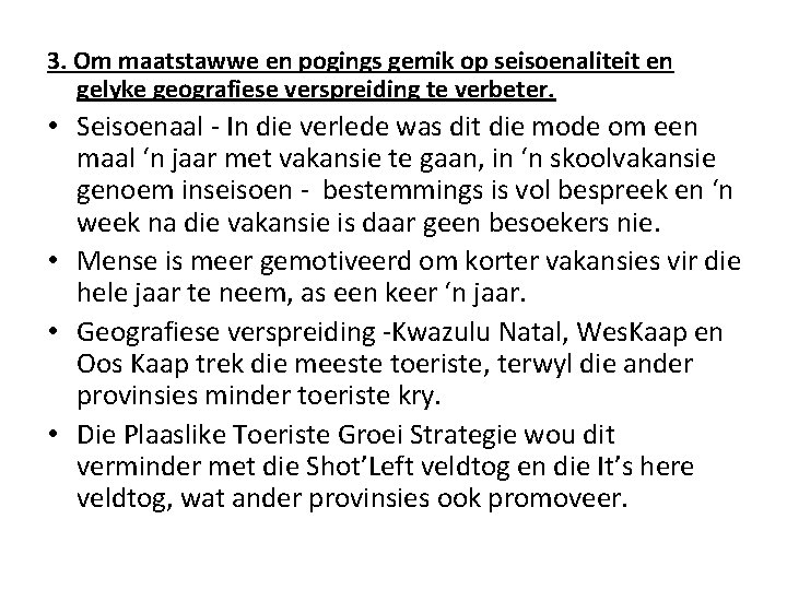 3. Om maatstawwe en pogings gemik op seisoenaliteit en gelyke geografiese verspreiding te verbeter.