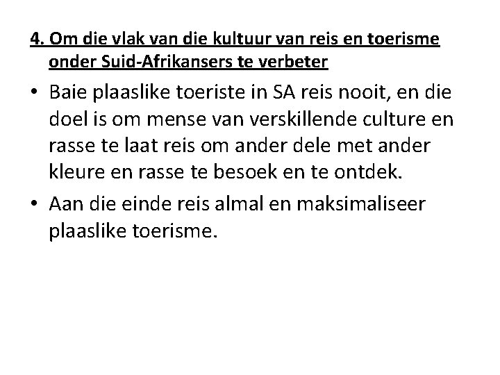 4. Om die vlak van die kultuur van reis en toerisme onder Suid-Afrikansers te