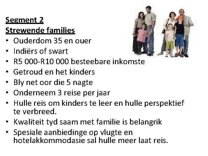 Segment 2 Strewende families • Ouderdom 35 en ouer • Indiërs of swart •