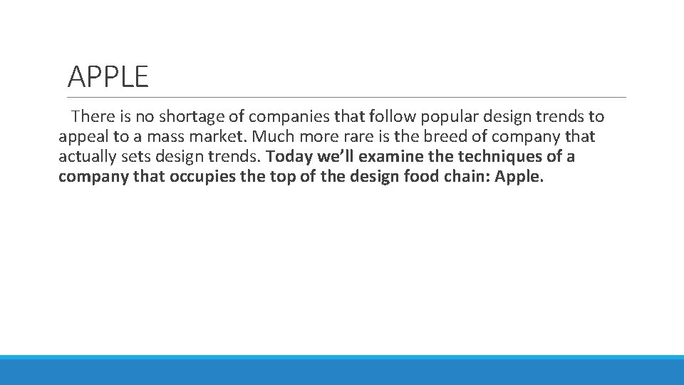 APPLE There is no shortage of companies that follow popular design trends to appeal