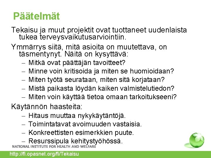Päätelmät Tekaisu ja muut projektit ovat tuottaneet uudenlaista tukea terveysvaikutusarviointiin. Ymmärrys siitä, mitä asioita