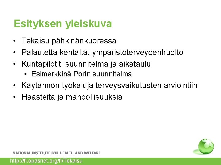 Esityksen yleiskuva • Tekaisu pähkinänkuoressa • Palautetta kentältä: ympäristöterveydenhuolto • Kuntapilotit: suunnitelma ja aikataulu