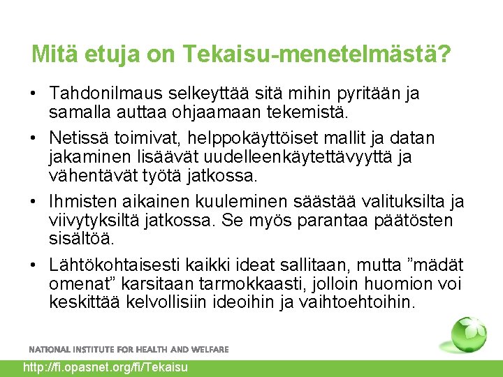 Mitä etuja on Tekaisu-menetelmästä? • Tahdonilmaus selkeyttää sitä mihin pyritään ja samalla auttaa ohjaamaan