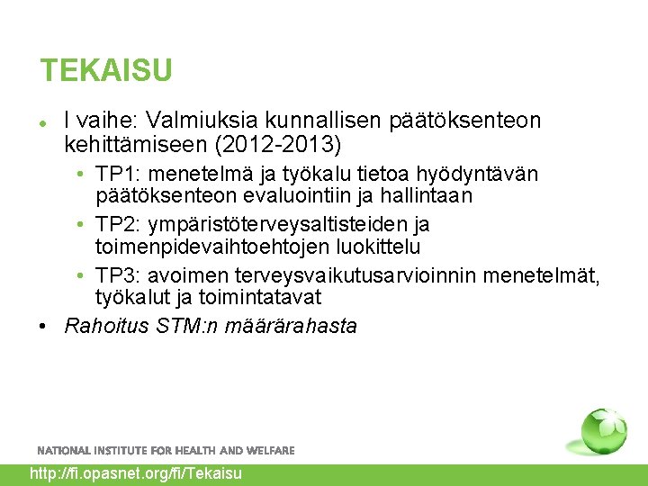 TEKAISU I vaihe: Valmiuksia kunnallisen päätöksenteon kehittämiseen (2012 -2013) • TP 1: menetelmä ja