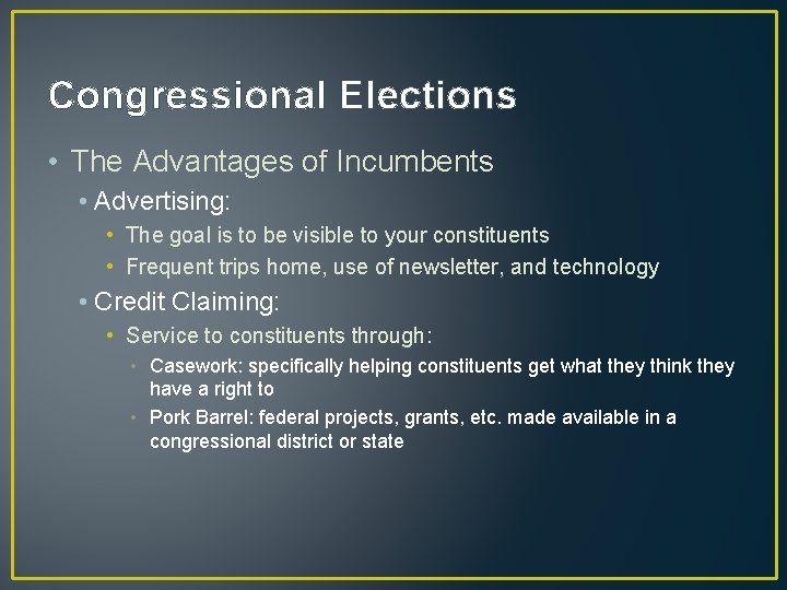 Congressional Elections • The Advantages of Incumbents • Advertising: • The goal is to