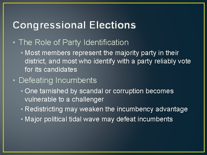 Congressional Elections • The Role of Party Identification • Most members represent the majority