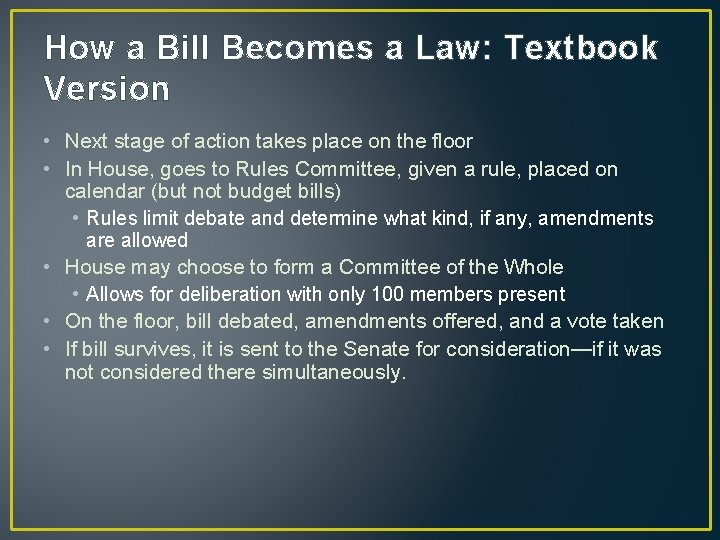 How a Bill Becomes a Law: Textbook Version • Next stage of action takes