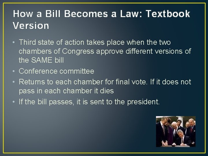 How a Bill Becomes a Law: Textbook Version • Third state of action takes