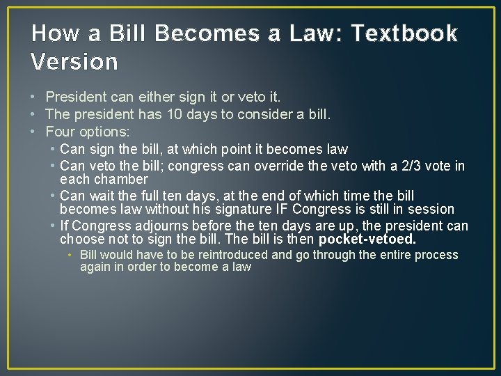 How a Bill Becomes a Law: Textbook Version • President can either sign it