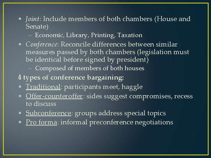  • Joint: Include members of both chambers (House and Senate) – Economic, Library,