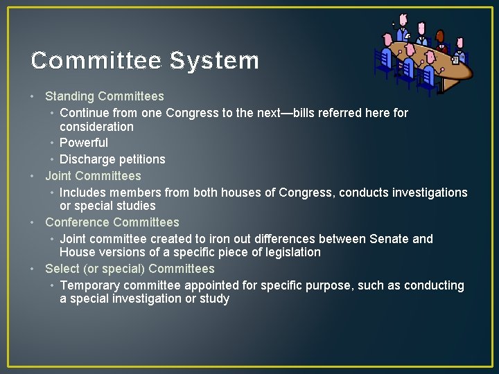 Committee System • Standing Committees • Continue from one Congress to the next—bills referred