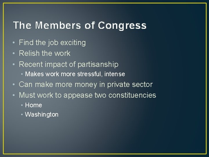 The Members of Congress • Find the job exciting • Relish the work •