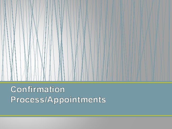 Confirmation Process/Appointments 