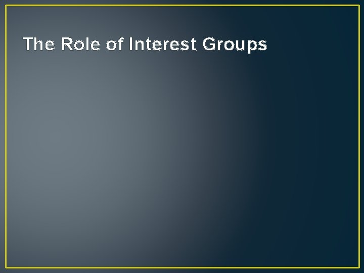 The Role of Interest Groups 