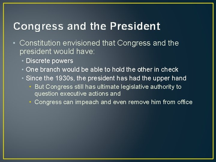 Congress and the President • Constitution envisioned that Congress and the president would have: