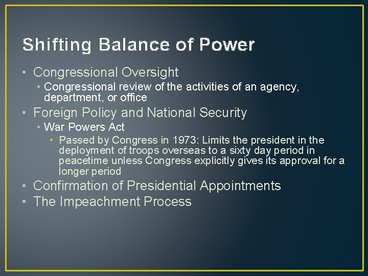 Shifting Balance of Power • Congressional Oversight • Congressional review of the activities of