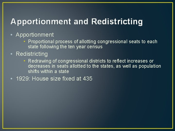 Apportionment and Redistricting • Apportionment • Proportional process of allotting congressional seats to each