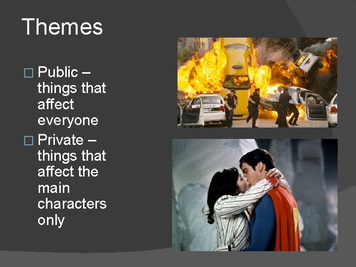 Themes � Public – things that affect everyone � Private – things that affect Themes � Public – things that affect everyone � Private – things that affect