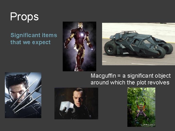 Props Significant items that we expect Macguffin = a significant object around which the Props Significant items that we expect Macguffin = a significant object around which the