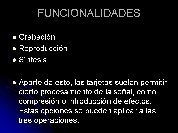 FUNCIONALIDADES Grabación l Reproducción l Síntesis l l Aparte de esto, las tarjetas suelen