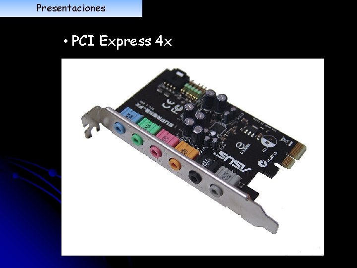 Presentaciones • PCI Express 4 x 