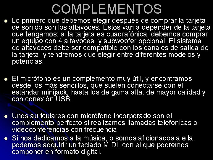 COMPLEMENTOS l Lo primero que debemos elegir después de comprar la tarjeta de sonido