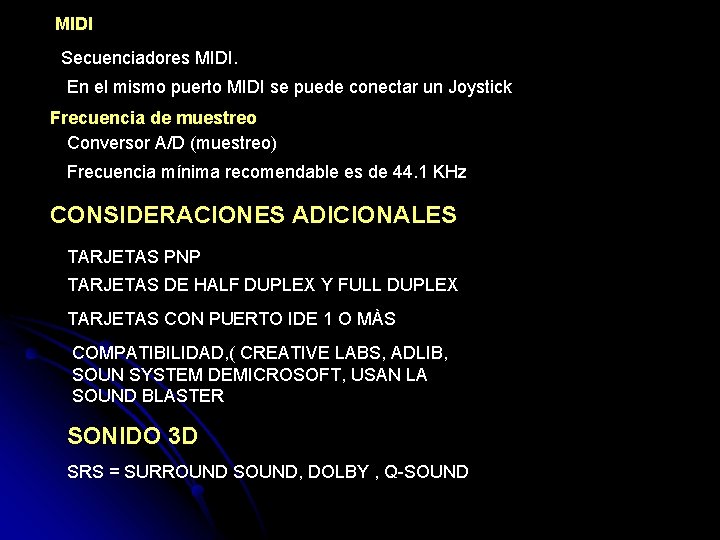 MIDI Secuenciadores MIDI. En el mismo puerto MIDI se puede conectar un Joystick Frecuencia