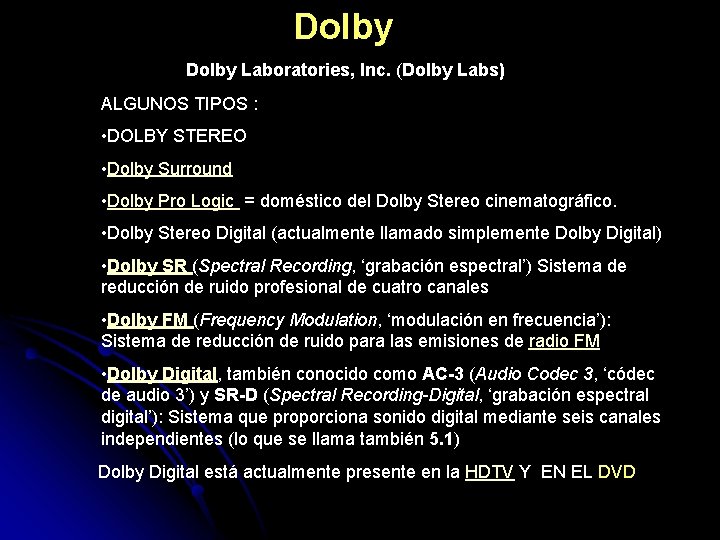 Dolby Laboratories, Inc. (Dolby Labs) ALGUNOS TIPOS : • DOLBY STEREO • Dolby Surround