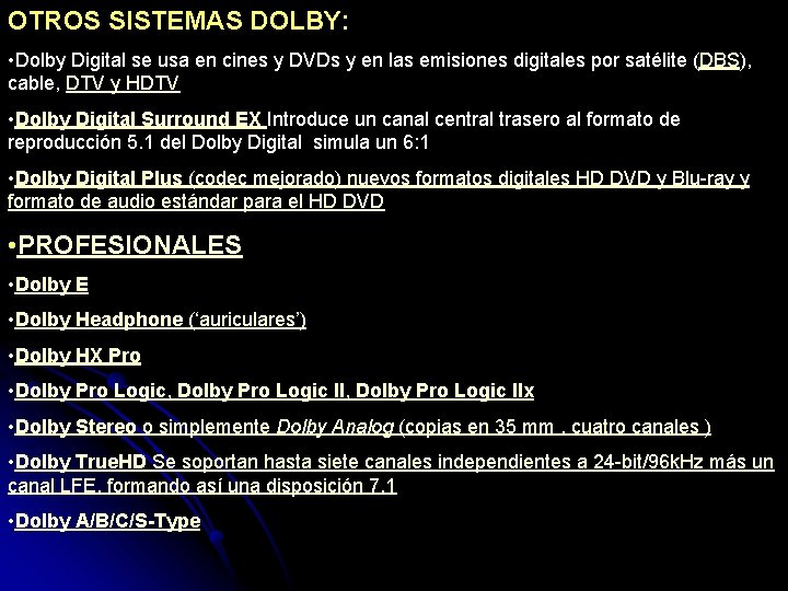 OTROS SISTEMAS DOLBY: • Dolby Digital se usa en cines y DVDs y en