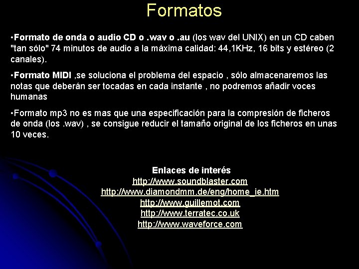 Formatos • Formato de onda o audio CD o. wav o. au (los wav