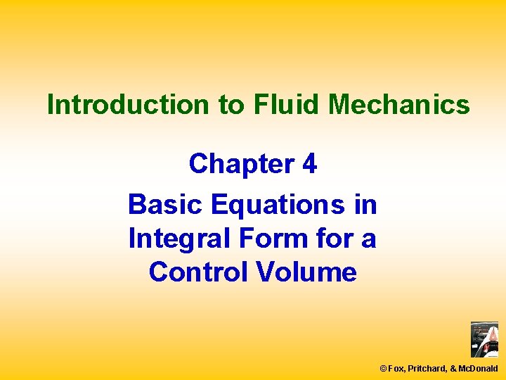 Introduction to Fluid Mechanics Chapter 4 Basic Equations in Integral Form for a Control