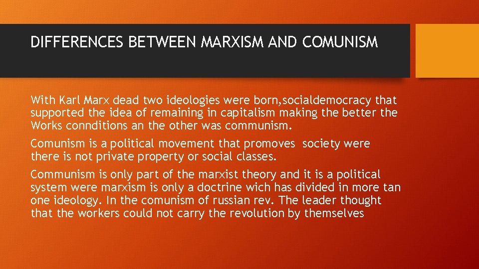 DIFFERENCES BETWEEN MARXISM AND COMUNISM With Karl Marx dead two ideologies were born, socialdemocracy
