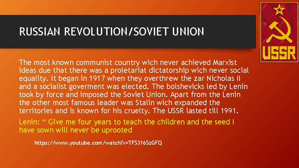 RUSSIAN REVOLUTION/SOVIET UNION The most known communist country wich never achieved Marxist ideas due