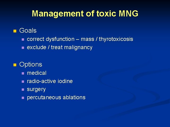 Management of toxic MNG n Goals n n n correct dysfunction – mass /