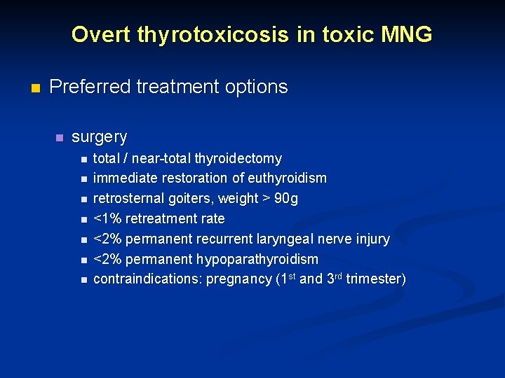 Overt thyrotoxicosis in toxic MNG n Preferred treatment options n surgery n n n