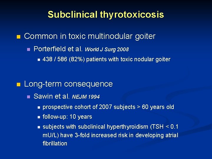 Subclinical thyrotoxicosis n Common in toxic multinodular goiter n Porterfield et al. World J