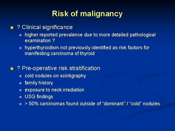 Risk of malignancy n ? Clinical significance n n n higher reported prevalence due